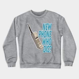 New Phone Who Dis - Humorous Design Crewneck Sweatshirt